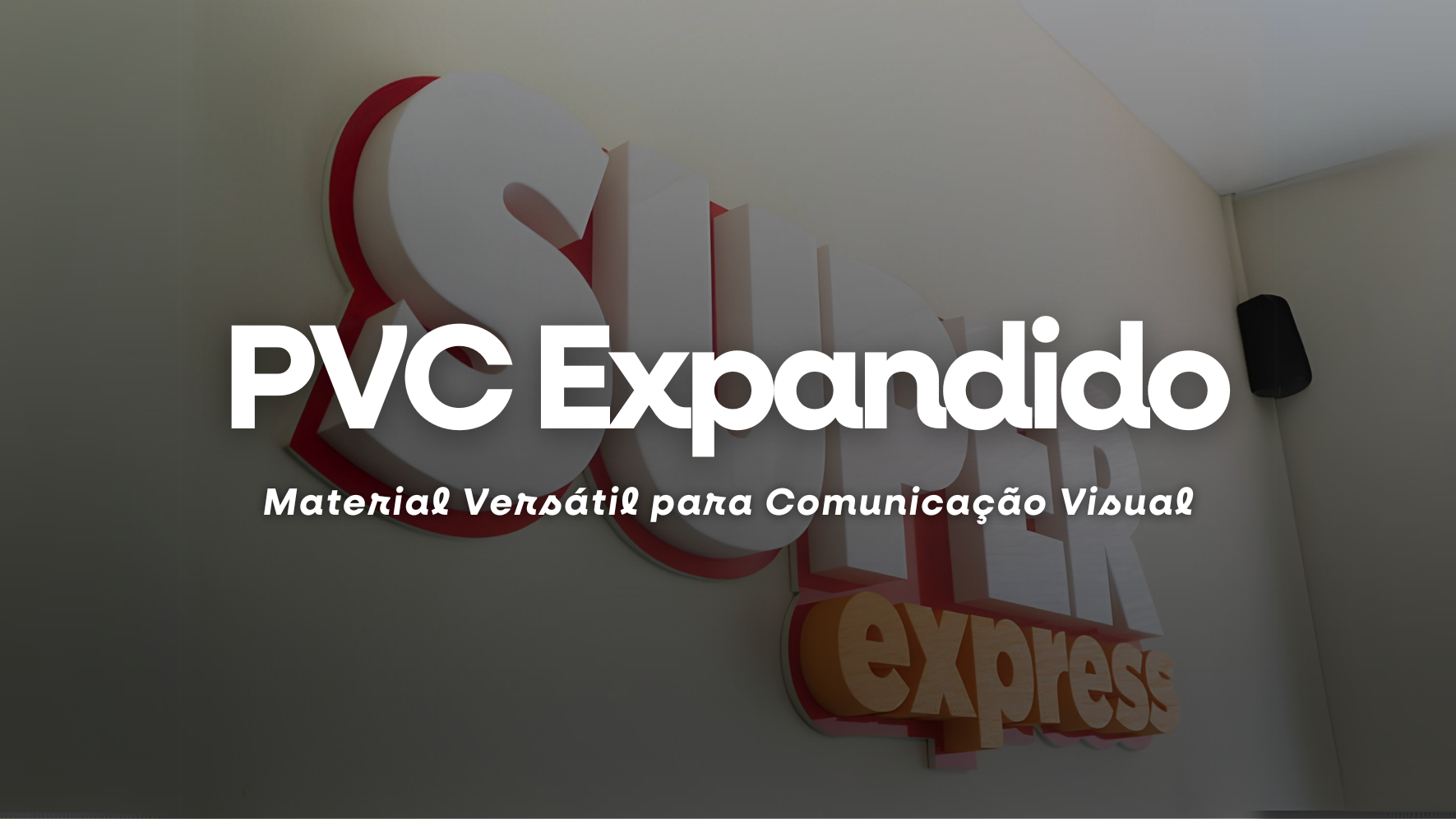 PVC Expandido: Material Versátil para Comunicação Visual